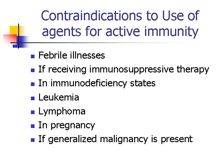 Contraindications to Use of agents for active immunity n n n n Febrile illnesses