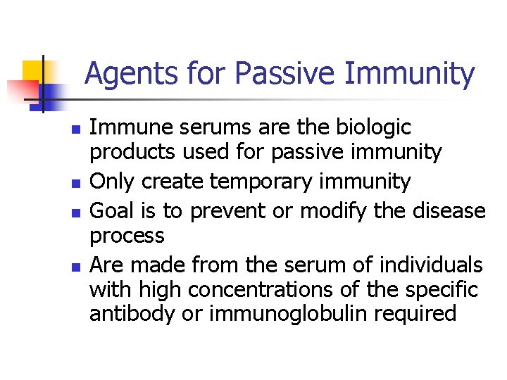 Agents for Passive Immunity n n Immune serums are the biologic products used for