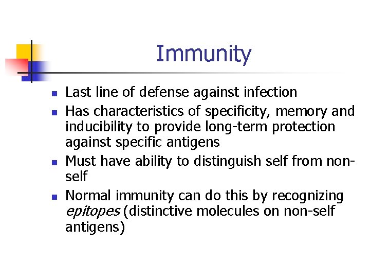 Immunity n n Last line of defense against infection Has characteristics of specificity, memory