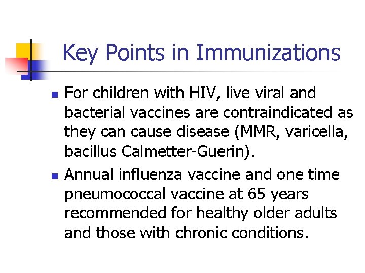 Key Points in Immunizations n n For children with HIV, live viral and bacterial