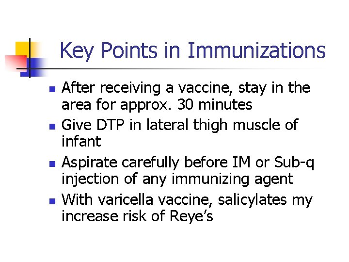 Key Points in Immunizations n n After receiving a vaccine, stay in the area