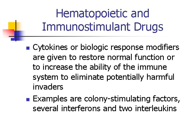 Hematopoietic and Immunostimulant Drugs n n Cytokines or biologic response modifiers are given to