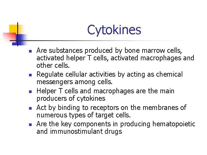 Cytokines n n n Are substances produced by bone marrow cells, activated helper T