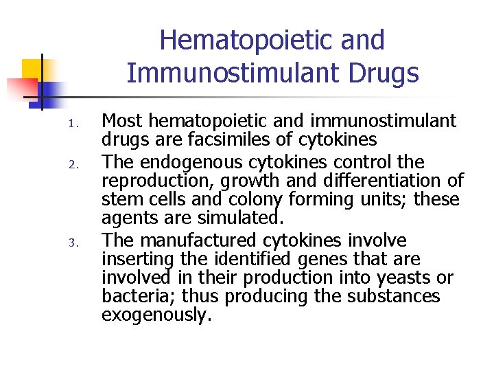 Hematopoietic and Immunostimulant Drugs 1. 2. 3. Most hematopoietic and immunostimulant drugs are facsimiles