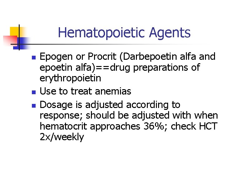 Hematopoietic Agents n n n Epogen or Procrit (Darbepoetin alfa and epoetin alfa)==drug preparations
