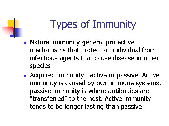 Types of Immunity n n Natural immunity-general protective mechanisms that protect an individual from