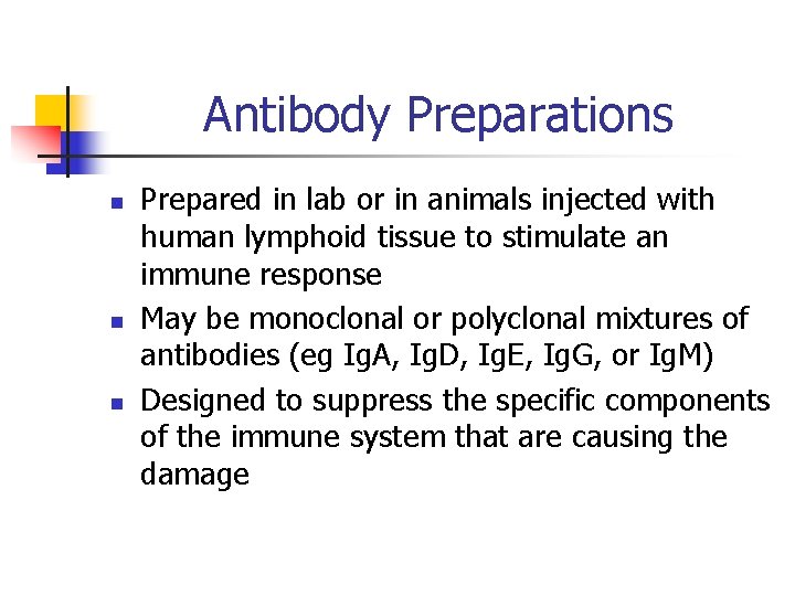 Antibody Preparations n n n Prepared in lab or in animals injected with human
