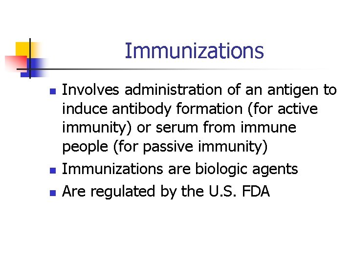 Immunizations n n n Involves administration of an antigen to induce antibody formation (for