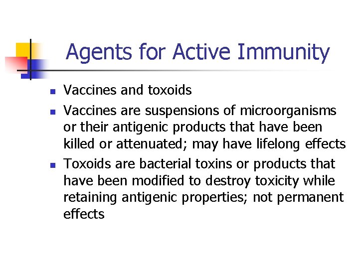 Agents for Active Immunity n n n Vaccines and toxoids Vaccines are suspensions of