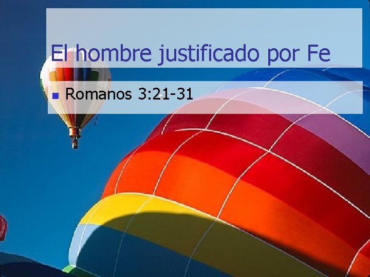 El hombre justificado por Fe n Romanos 3: 21 -31 