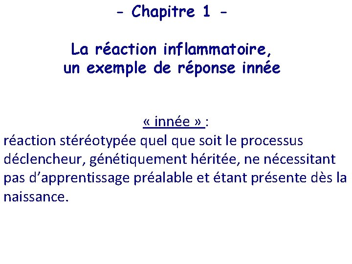 - Chapitre 1 La réaction inflammatoire, un exemple de réponse innée « innée »