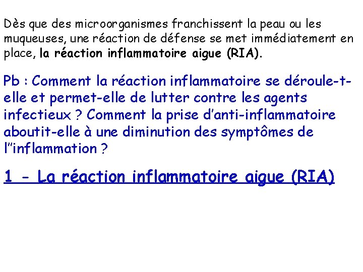 Dès que des microorganismes franchissent la peau ou les muqueuses, une réaction de défense