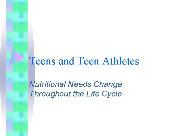 Teens and Teen Athletes Nutritional Needs Change Throughout the Life Cycle 