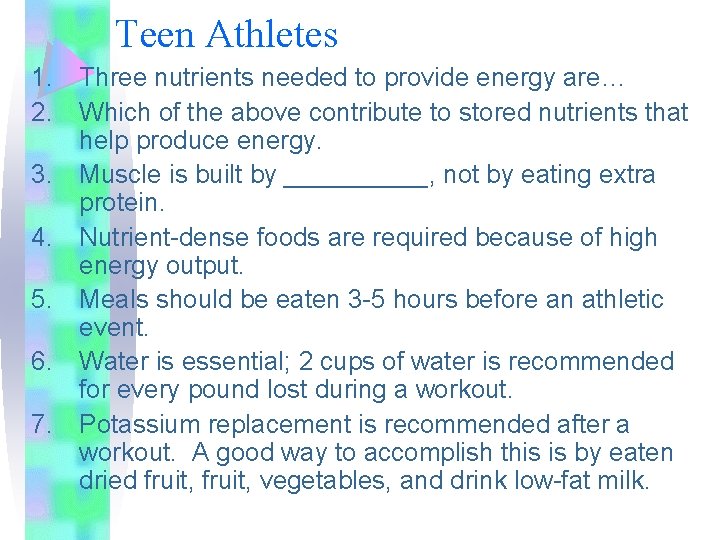 Teen Athletes 1. Three nutrients needed to provide energy are… 2. Which of the