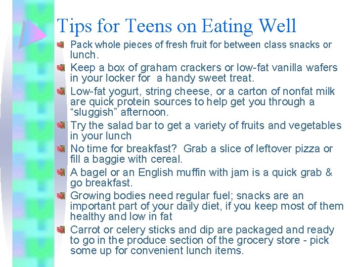 Tips for Teens on Eating Well Pack whole pieces of fresh fruit for between