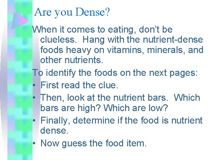 Are you Dense? When it comes to eating, don’t be clueless. Hang with the