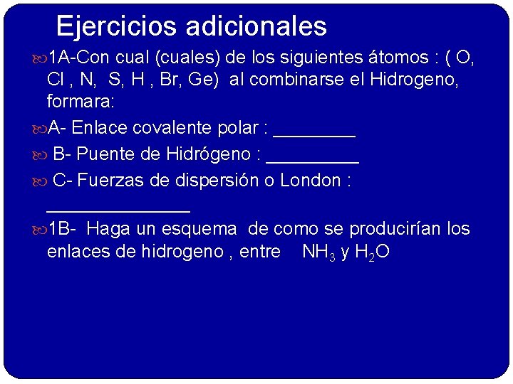 Ejercicios adicionales 1 A-Con cual (cuales) de los siguientes átomos : ( O, Cl