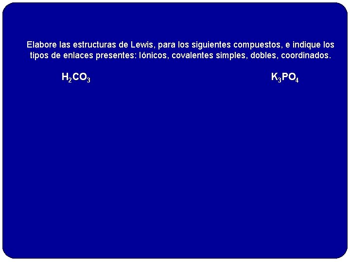 Elabore las estructuras de Lewis, para los siguientes compuestos, e indique los tipos de