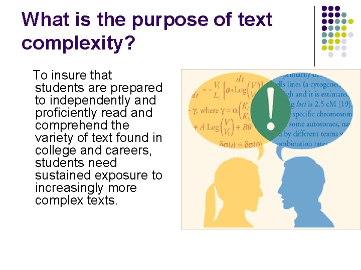 What is the purpose of text complexity? To insure that students are prepared to