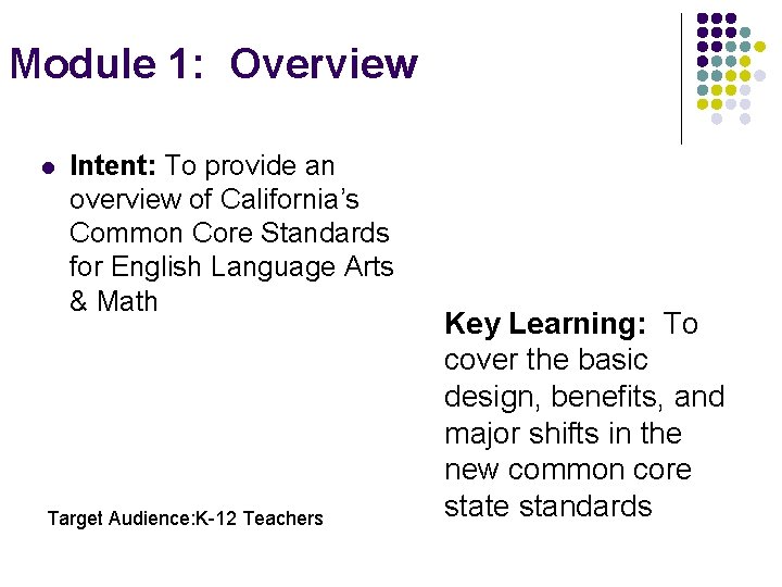 Module 1: Overview l Intent: To provide an overview of California’s Common Core Standards