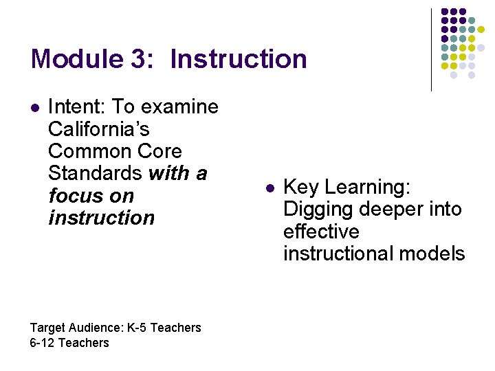 Module 3: Instruction l Intent: To examine California’s Common Core Standards with a focus