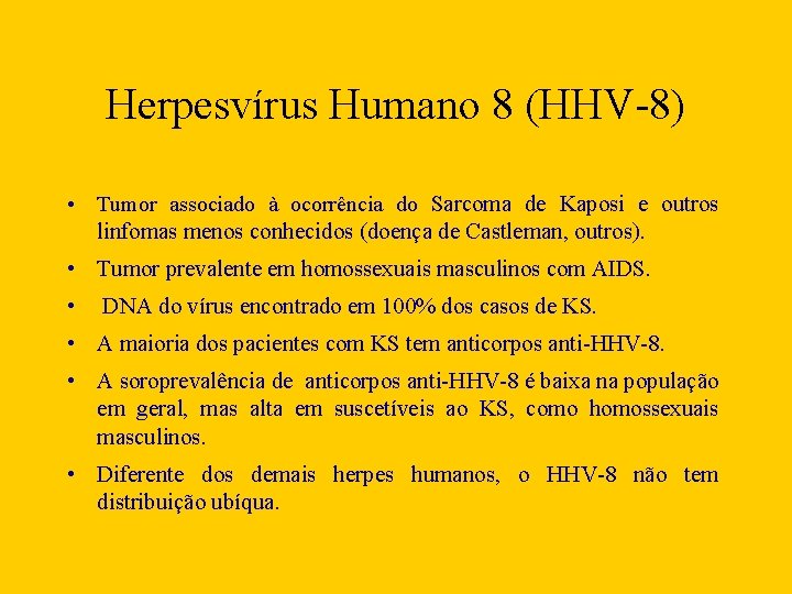 Herpesvírus Humano 8 (HHV-8) • Tumor associado à ocorrência do Sarcoma de Kaposi e