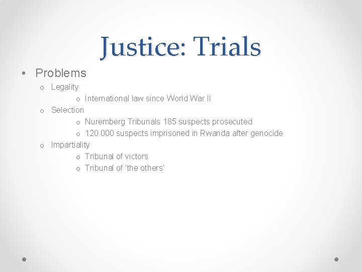 Justice: Trials • Problems o Legality o International law since World War II o