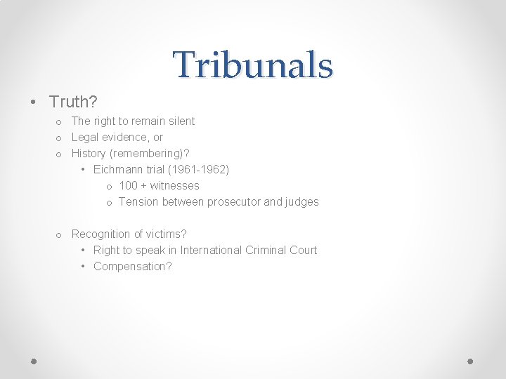Tribunals • Truth? o The right to remain silent o Legal evidence, or o