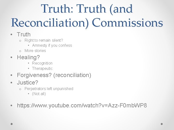 Truth: Truth (and Reconciliation) Commissions • Truth o Right to remain silent? • Amnesty
