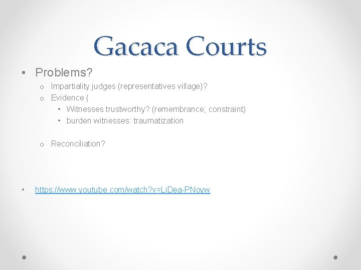 Gacaca Courts • Problems? o Impartiality judges (representatives village)? o Evidence ( • Witnesses