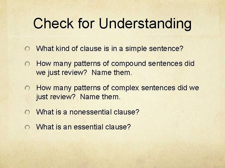 Check for Understanding What kind of clause is in a simple sentence? How many