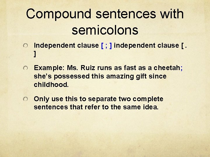 Compound sentences with semicolons Independent clause [ ; ] independent clause [. ] Example: