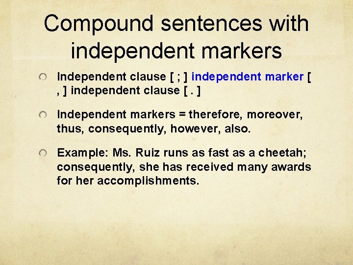 Compound sentences with independent markers Independent clause [ ; ] independent marker [ ,