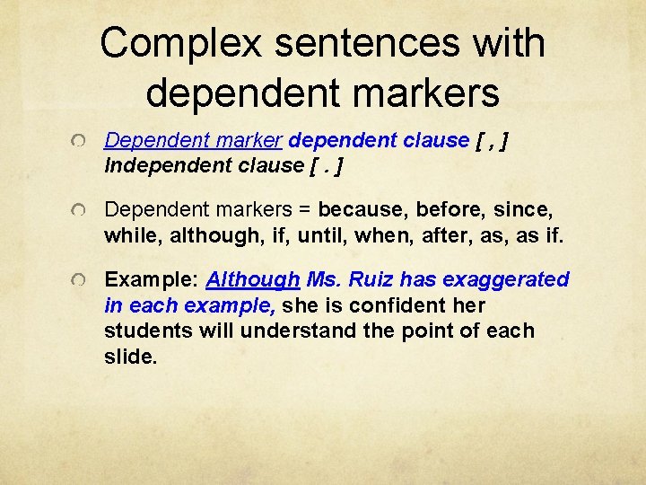 Complex sentences with dependent markers Dependent marker dependent clause [ , ] Independent clause