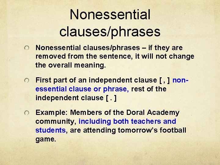 Nonessential clauses/phrases – if they are removed from the sentence, it will not change