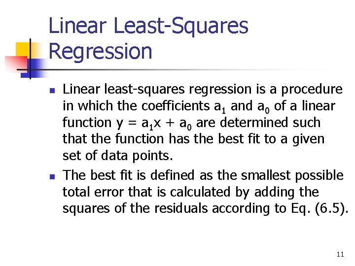 Linear Least-Squares Regression n n Linear least-squares regression is a procedure in which the