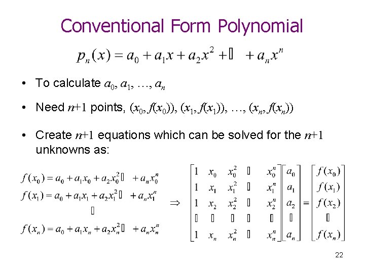 Conventional Form Polynomial • To calculate a 0, a 1, …, an • Need