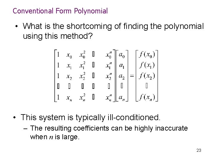Conventional Form Polynomial • What is the shortcoming of finding the polynomial using this