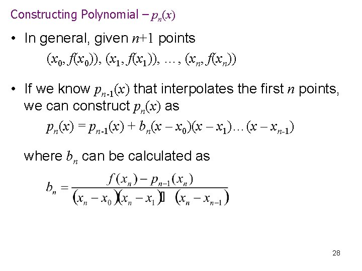 Constructing Polynomial – pn(x) • In general, given n+1 points (x 0, f(x 0)),