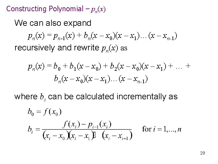 Constructing Polynomial – pn(x) We can also expand pn(x) = pn-1(x) + bn(x –