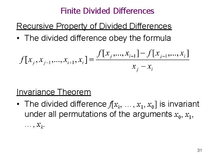 Finite Divided Differences Recursive Property of Divided Differences • The divided difference obey the