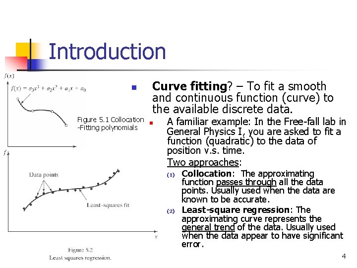 Introduction n Curve fitting? – To fit a smooth and continuous function (curve) to