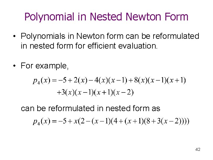 Polynomial in Nested Newton Form • Polynomials in Newton form can be reformulated in