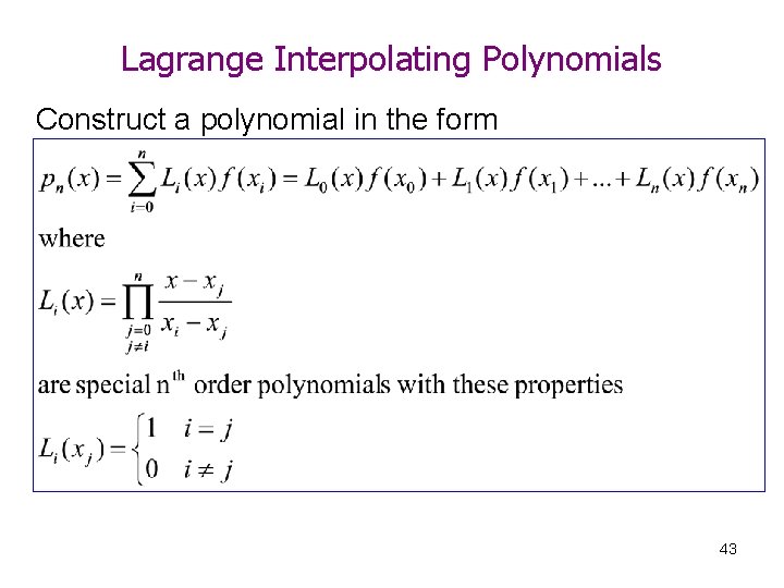 Lagrange Interpolating Polynomials Construct a polynomial in the form 43 