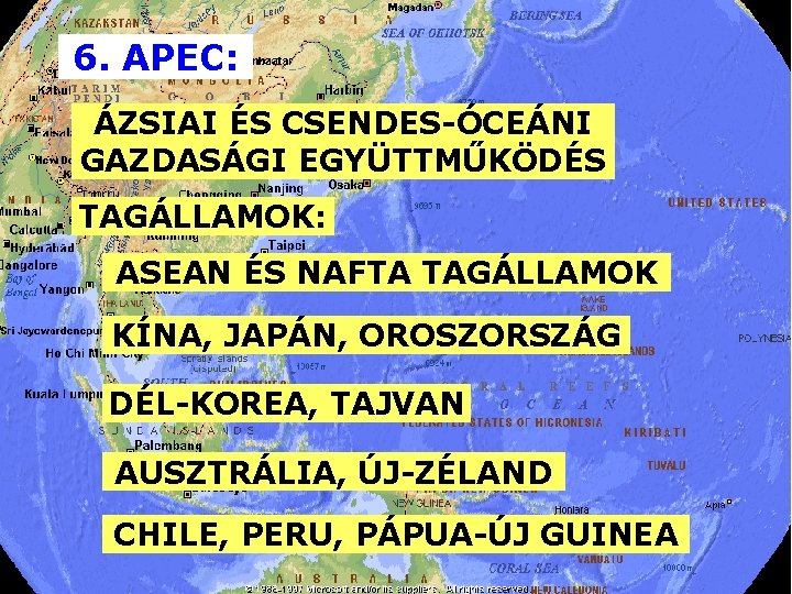 6. APEC: ÁZSIAI ÉS CSENDES-ÓCEÁNI GAZDASÁGI EGYÜTTMŰKÖDÉS TAGÁLLAMOK: ASEAN ÉS NAFTA TAGÁLLAMOK KÍNA, JAPÁN,