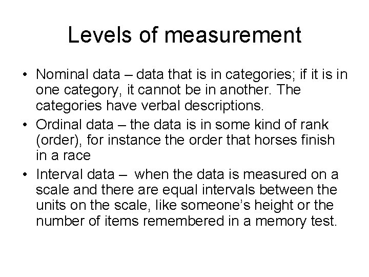 Levels of measurement • Nominal data – data that is in categories; if it