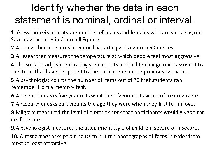 Identify whether the data in each statement is nominal, ordinal or interval. 1. A