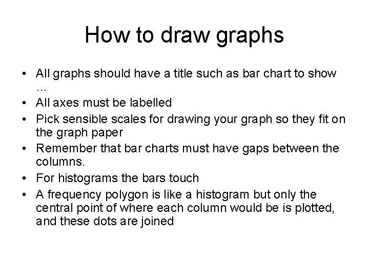 How to draw graphs • All graphs should have a title such as bar