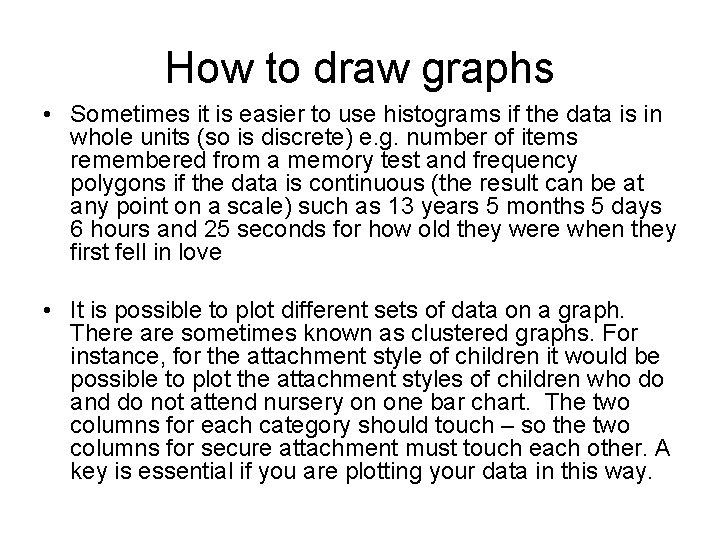 How to draw graphs • Sometimes it is easier to use histograms if the
