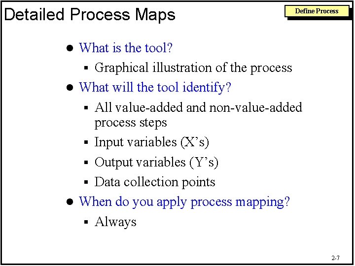 Detailed Process Maps Define Process What is the tool? § Graphical illustration of the